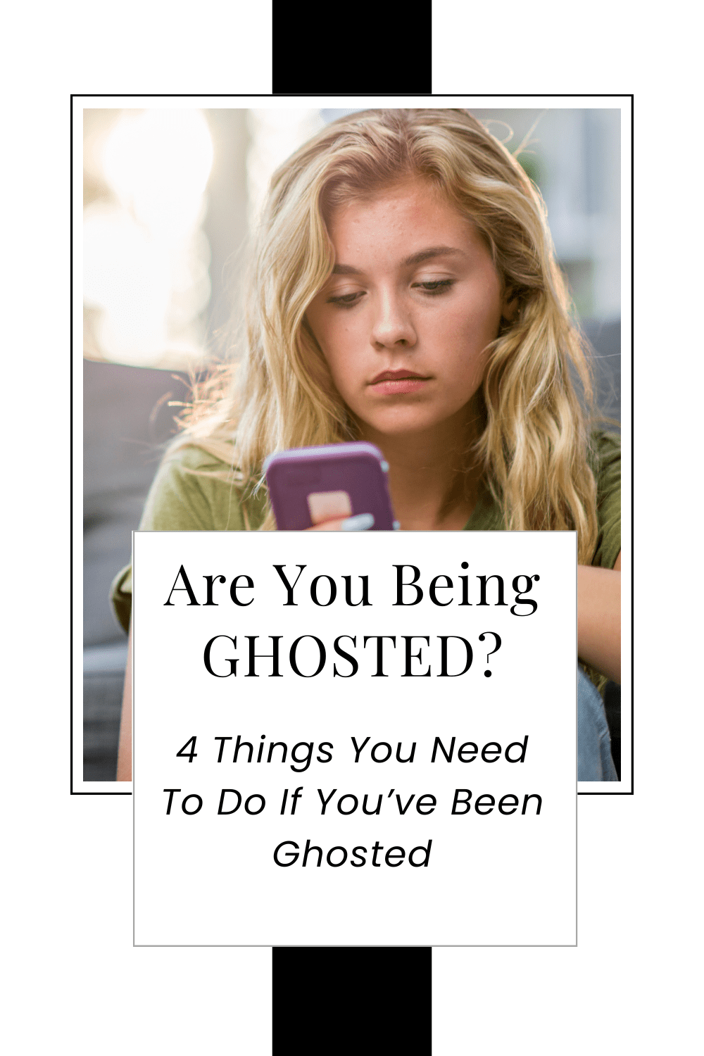 Been Ghosted? Here Are 4 Things To Do,&nbsp;Immediately