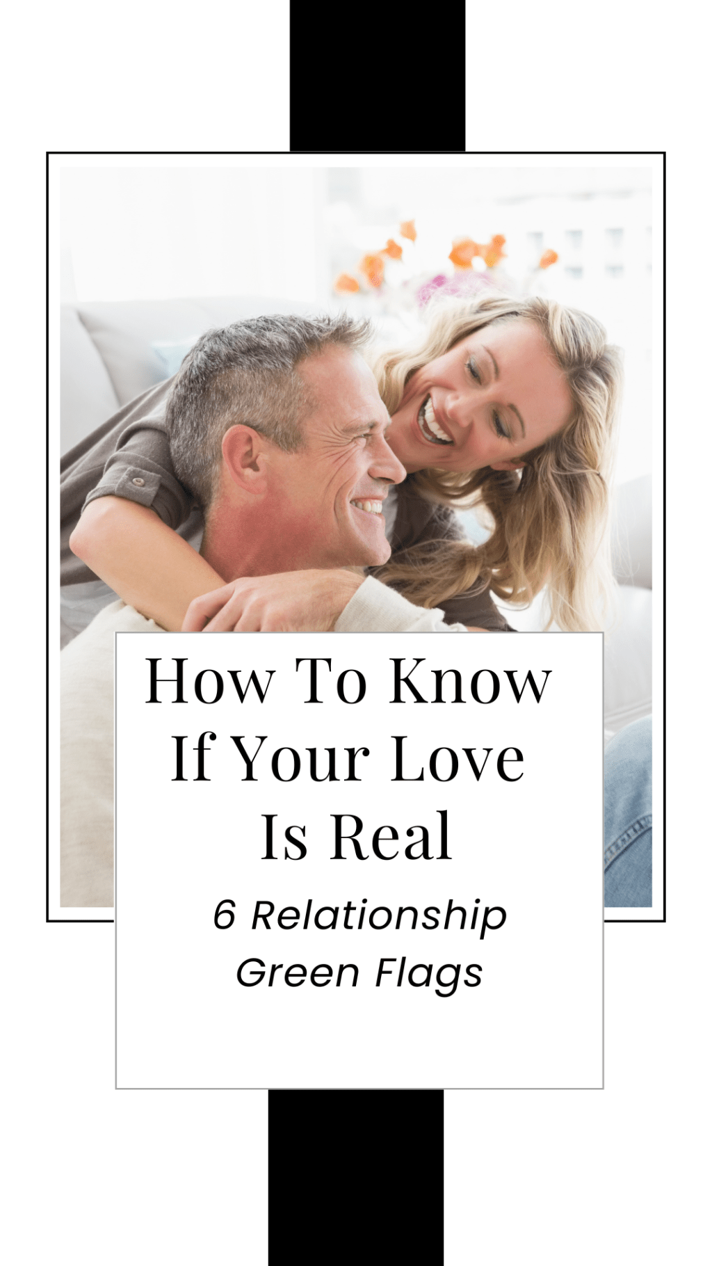 How To Know If Your Love Is Real: 6 relationship “green&nbsp;flags”