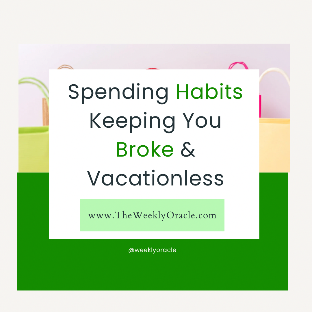Spending Habits Keeping You Broke & Vacationless